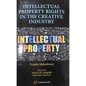 Thomson Reuter's Intellectual Property Rights in the Creative Industry [IPR] by Twinkle Mahashwary & Justice S. K. Panigrahi